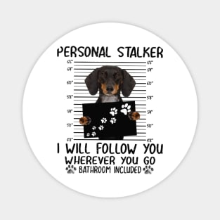 Personal Stalker I Will Floow You Wherever You Go Bathbroom Included Magnet